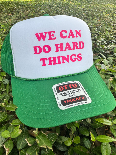 We Can Do Hard Things trucker hat