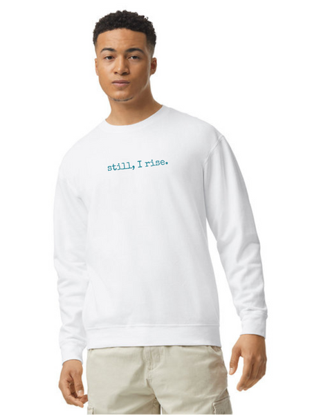 still, I rise. unisex sweatshirt