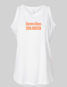 have fun BE NICE girl's & women's tank
