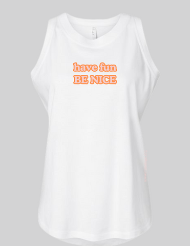 have fun BE NICE girl's & women's tank