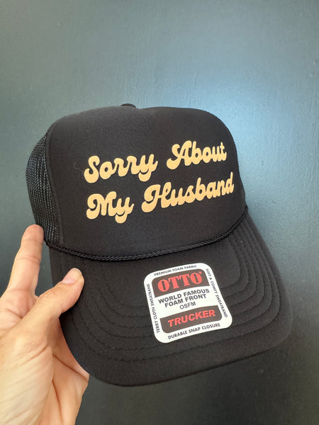 Sorry About My Husband trucker hat