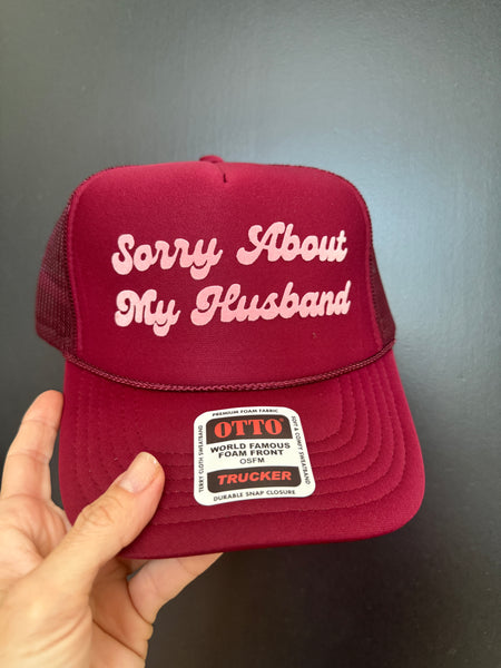 Sorry About My Husband trucker hat