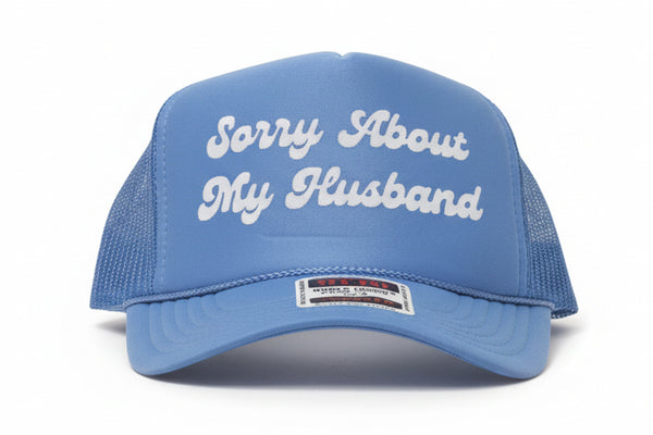 Sorry About My Husband trucker hat