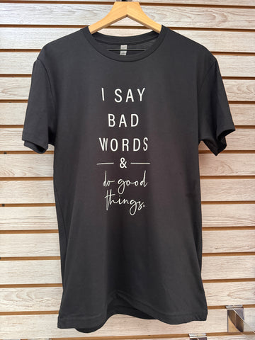 Bad Words & Good Things unisex tee