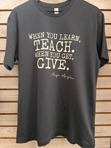 Learn, teach.  Get, give. unisex t-shirt
