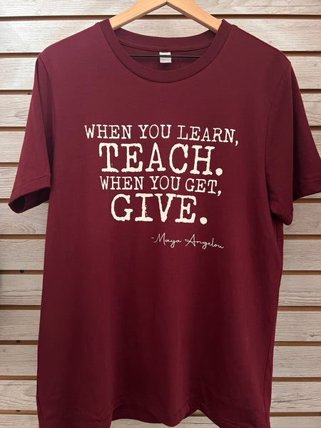 Learn, teach.  Get, give. unisex t-shirt