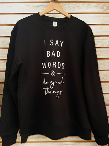 I Say Bad Words fleece pullover